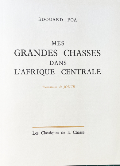 Paul JOUVE (1878-1973) - Mes grandes chasses dans l'Afrique centrale, d'Édouard Foa. 1963.